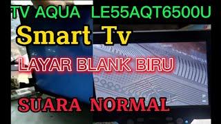 TV AQUA LE55AQT6500U BLANK BIRU