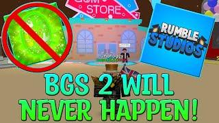 WHY BGS 2 WILL NEVER HAPPEN - Roblox Bubble Gum Simulator