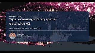 Tips on managing big spatial data with H3