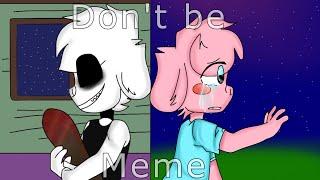 Don't be meme (piggy distorted memory)