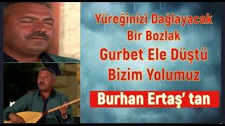 YÜREĞİNİZİ DAĞLAYACAK BOZLAK/YİNE Mİ GURBETE DÜŞTÜ/BURHAN ERTAŞ MEDYADA YER BULAMAYAN SES PART 126