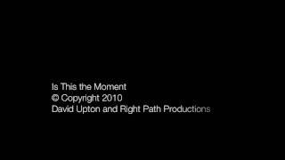 "Is This The Moment" Lyrics Video by David Upton