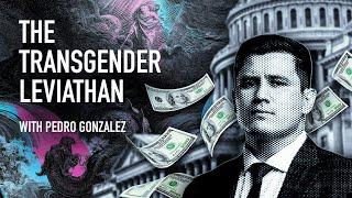 The Transgender Leviathan | Guest: Pedro Gonzalez | 12/15/22