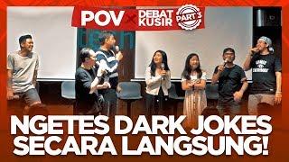 POV x DEBAT KUSIR : DARK COMEDY DI INDONESIA, COCOK? PART 3