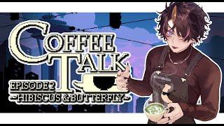 【#1】it's rough being a Barista and VTuber......... (Coffee Talk Episode 2: Hibiscus & Butterfly)