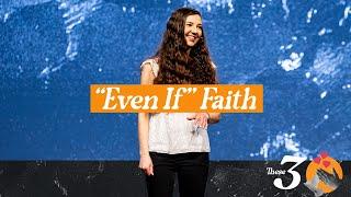 These 3 | Part 2 - "Even If" Faith | Abbey Ferguson