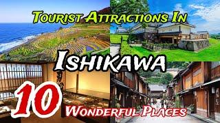 Top 10 Tourist Attractions in Ishikawa | Japan  