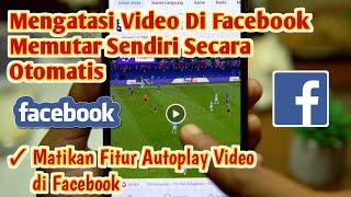 Cara Mengatasi Video di Facebook yang Memutar Otomatis || Mematikan Autoplay Video Otomatis di FB