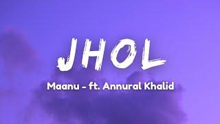 Jhol - Maanu ft. Annural Khalid | Lyrics Video | BEST LYRICS HUB