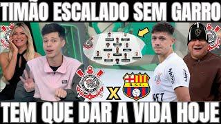 JOGO ABERTO: ESCALAÇÃO DO TIMÃO COM MUDANÇA/CORINTHIANS X BARCELONA/NOTICIAS DO CORINTHIANS HOJE