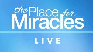 The Place for Miracles LIVE, March 3, 2025