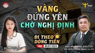 VÀNG ĐỨNG YÊN CHỜ QUY ĐỊNH MỚI | ĐTDT 05/01/2024