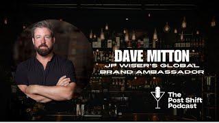 Post Shift Podcast LIVE! #160 Dave Mitton - Wiser's Global Brand Ambassador