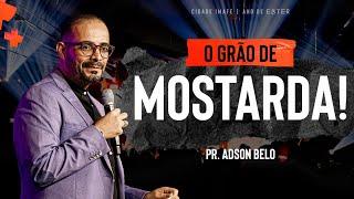 O Grão de Mostarda | Culto com a Família com Pastor Adson Belo | Cidade IMAFE - Noite