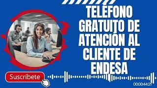 Teléfono gratuito de atención al cliente de Endesa