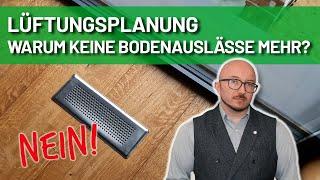 Lüftungsplanung, und warum ich keine Bodenauslässe mehr machen würde! | Energieberater klärt auf