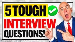 TOP 5 ‘MOST DIFFICULT’ INTERVIEW QUESTIONS & ANSWERS! (Job Interview Tips!) 100% PASS GUARANTEE!