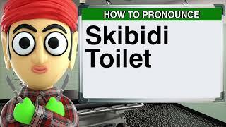 How to Pronounce Skibidi Toilet