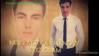 Nuryagdy Ayhanow Eziz Obam