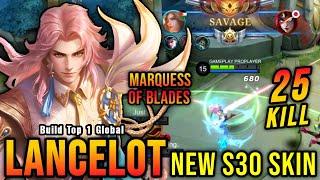 SAVAGE + 25 Kills!! Marquess of Blades Lancelot New S30 Skin!! - Build Top 1 Global Lancelot ~ MLBB