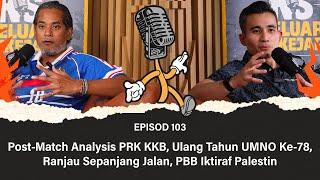 Post-Match Analysis PRK KKB, Ulang Tahun UMNO Ke-78, Ranjau Sepanjang Jalan, PBB Iktiraf Palestin