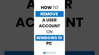 How Do I Remove a User Account in Windows 10?