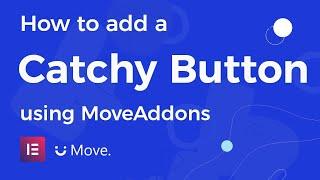 How to add a catchy button using Move Addons for Elementor Page Builder