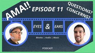 ASK US ANYTHING!! | Eyes & Ears Podcast Episode 11