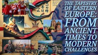 The Tapestry of Eastern Europe: From Ancient Times to Modern Challenges #easterneurope #kievanrus