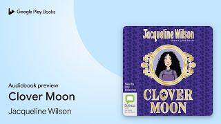 Clover Moon by Jacqueline Wilson · Audiobook preview
