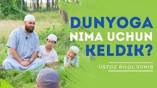 Dunyoga nima uchun keldik? | Ustoz Bilol Sohib