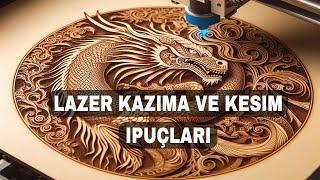 LAZER KAZIMA VE KESME İPUÇLARI