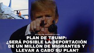 Plan de Trump: ¿será posible la deportación de un millón de migrantes y llevar a cabo su plan?