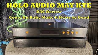 Holo Audio May KTE DAC Review - The More it Hertz, The Better it Performs