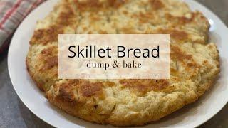 SKILLET BREAD, JUST DUMP AND BAKE. The perfect bread for the beginner.