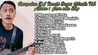 Kumpulan DJ Remix Bagus Wirata 1 Jam Non Stop Terbaru 2023