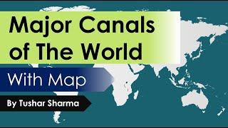 Major Canals of the World With Map  | World Geography | Static Gk for all Competitive Exams