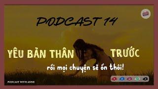 [Podcast 14] Love yourself first, everything will be alright! | Podcast with Anne