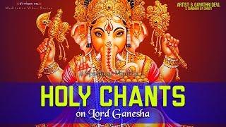 HOLY CHANTS ON LORD GANESHA | GANAPATHY STOTRAM | MOST POWERFUL MANTRA OF GANPATI ( FULL SONGS )