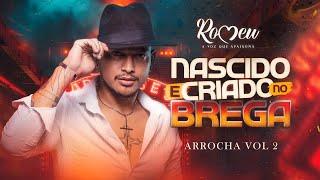 ROMEU ARROCHA VOL 2 2024 ( CD NASCIDO E CRIADO NO BREGA ) ROMEU 2024 - MÚSICAS INÉDITAS #romeu