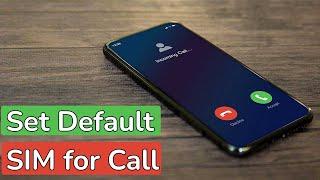 How to Set Default SIM Card For Calls And SMS on Android?