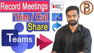 Microsoft Teams Meetings | How to Record,Trim or Cut, Share and Download | Microsoft Streams & Video