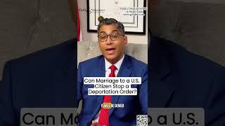 Can Marriage to a U.S. Citizen Stop a Deportation Order? US Immigration Lawyer | Gehi & Associates