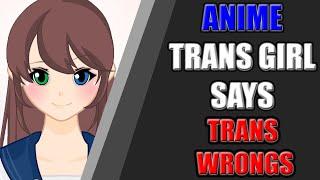 Anime Trans Girl Says "TRANS WRONGS"