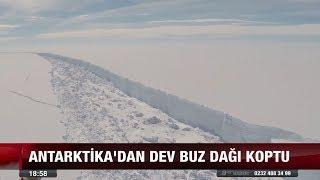 1 Trilyon tonluk buz dağı koptu! - 13 temmuz 2017