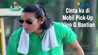 FTV terbaru dan lucu-Vino G Bastian Cinta ku di muatan pick-up L300-miliyalder