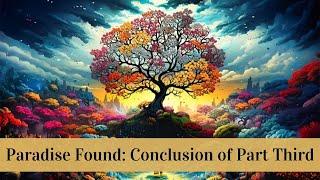 Paradise Found: Conclusion of Part Third