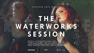 Rosie Tee • The Waterworks Session