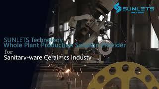 Sanitary-ware ceramics machinery provider - Sunlets Technology introduction video