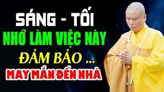 SÁNG TỐI - NHỚ LÀM 2 ĐIỀU NÀY (GIA ĐẠO BÌNH AN MAY MẮN ĐẾN NHÀ) |  Đại Đức Thích Giác Nhàn